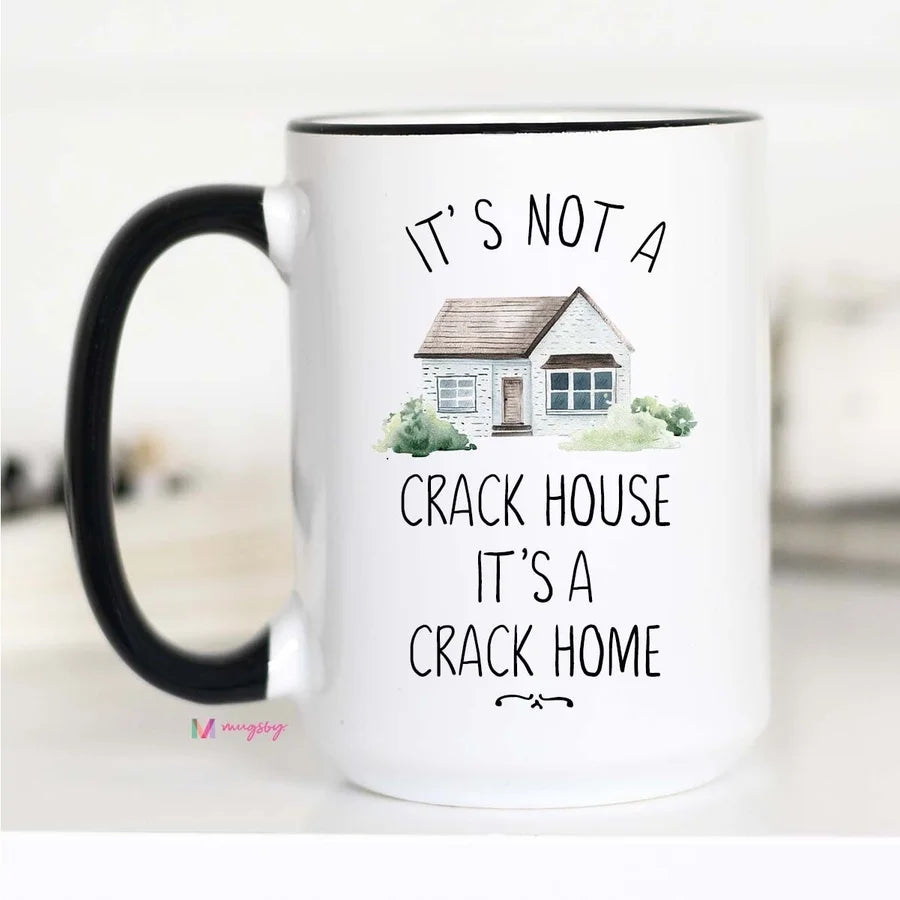 Mugsby "It's Not a Crack House..." 15 oz. Mug