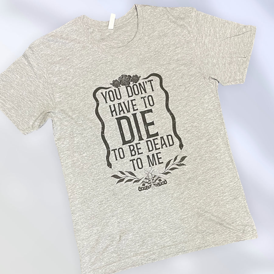 "Dead to Me" Short Sleeve T Shirt