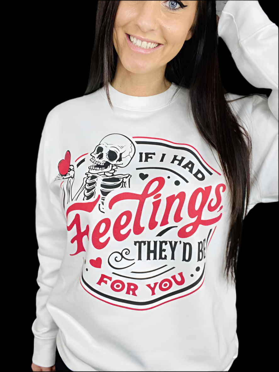 "If I Had Feelings" Short Sleeve/Crewneck Sweatshirt