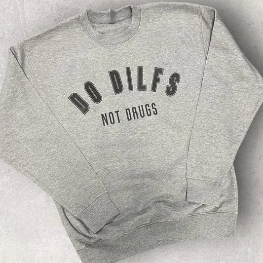 "Do Dilfs Not Drugs" Short Sleeve/Crewneck/Hoodie