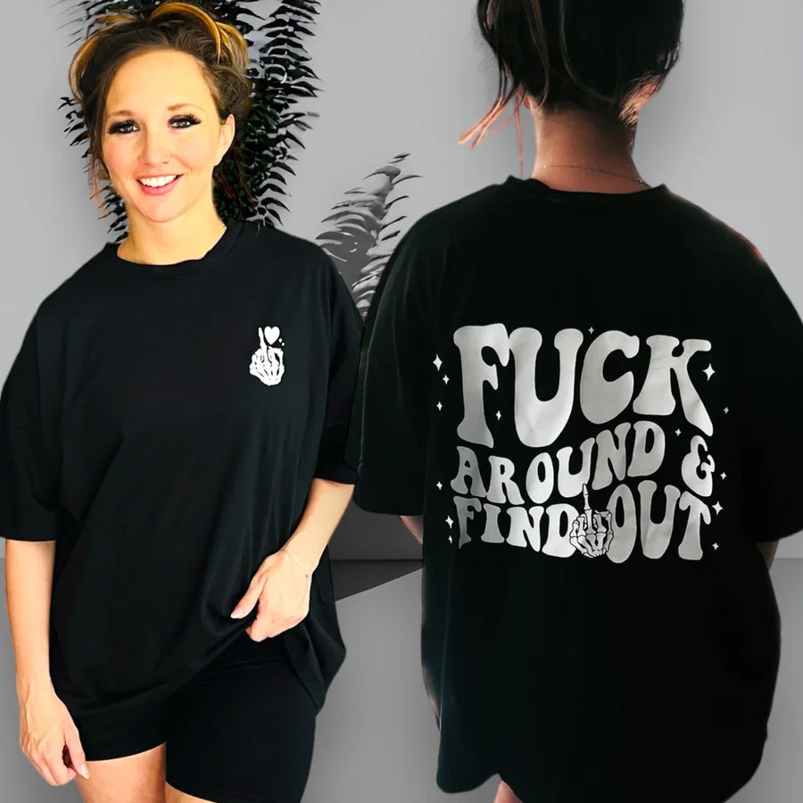 "F Around and Find Out" (Front and Back Print) Oversized Boyfriend T Shirt