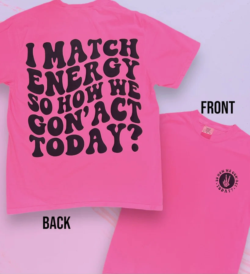 "I Match Energy" Front and Back Design Short Sleeve T Shirt