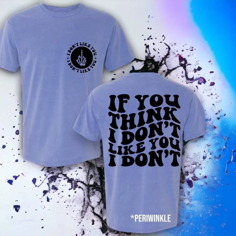 "I Don't Like You" Short Sleeve T Shirt