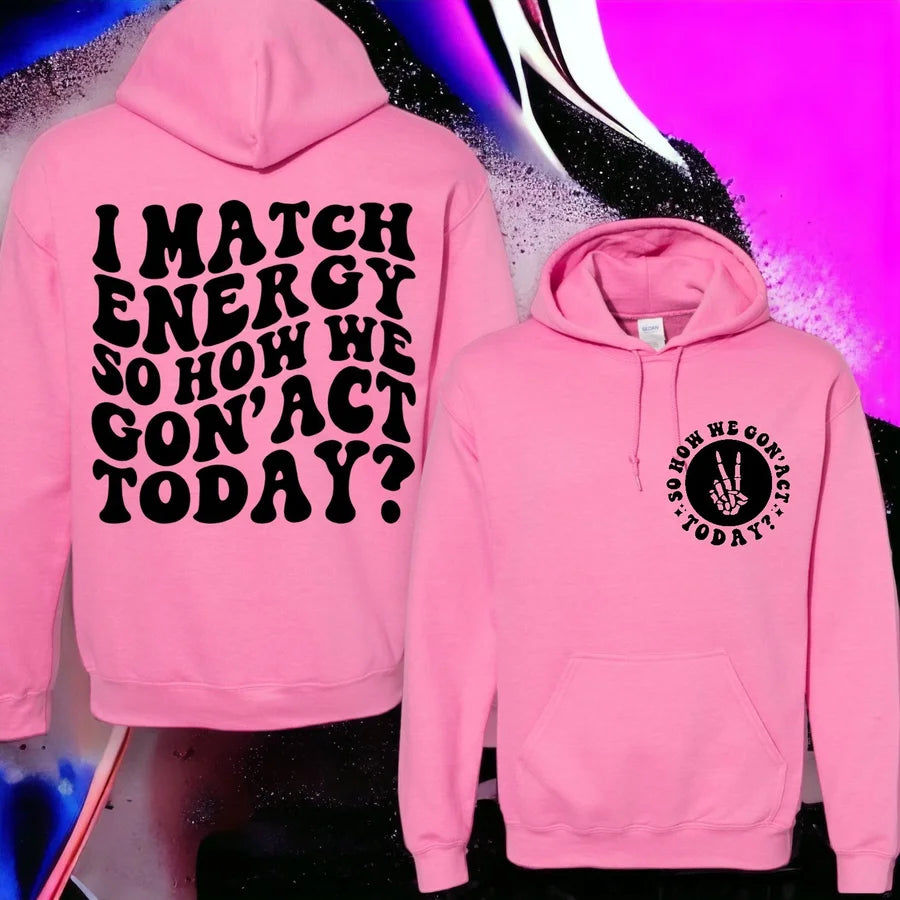 "I Match Energy" Graphic Hoodie