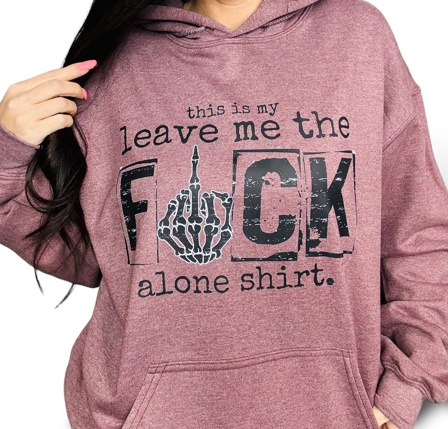"Leave Me The F*** Alone" Graphic Hoodie/Crewneck Sweatshirt