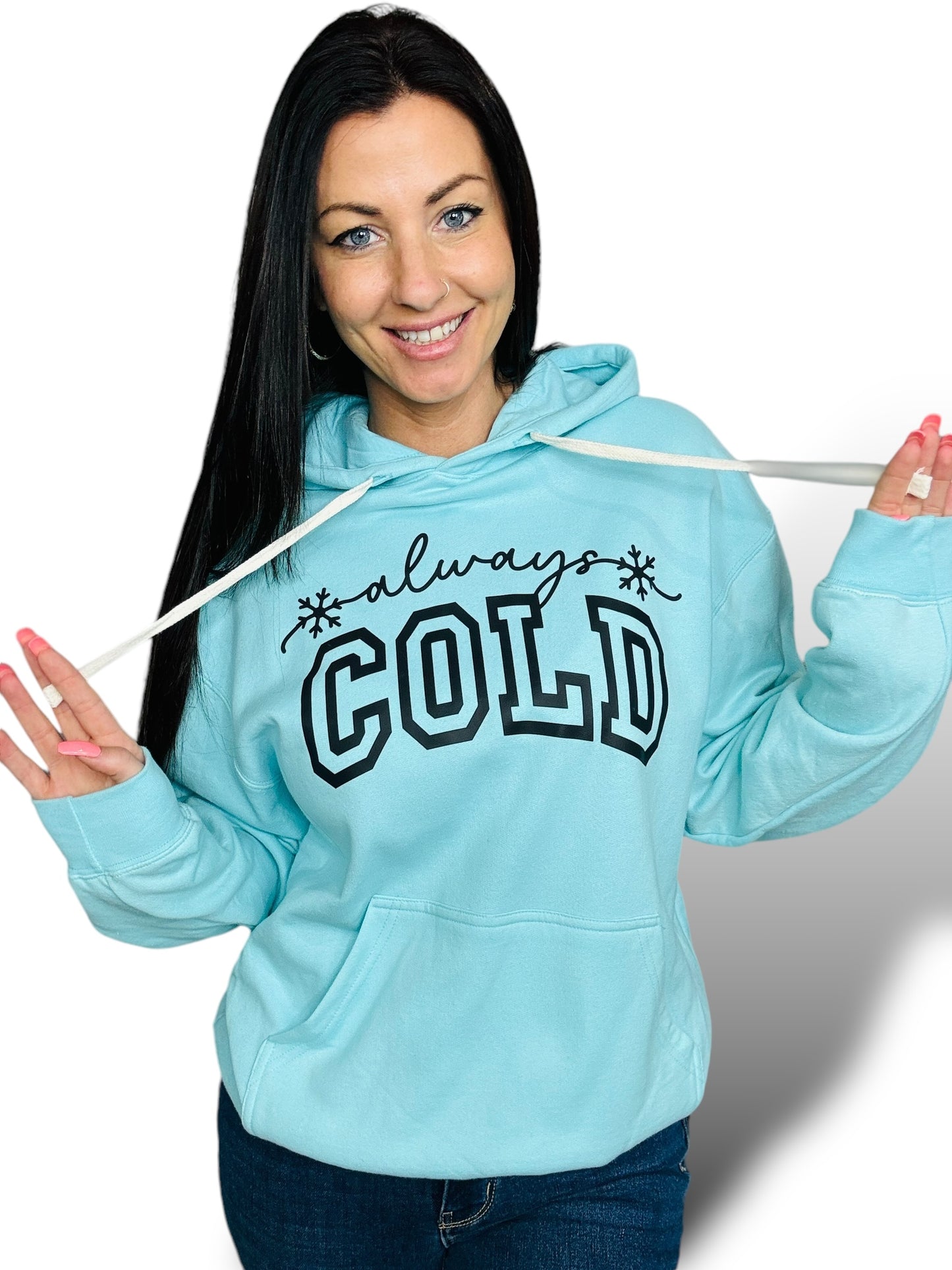 "Always Cold" Hoodie/Crewneck Sweatshirt