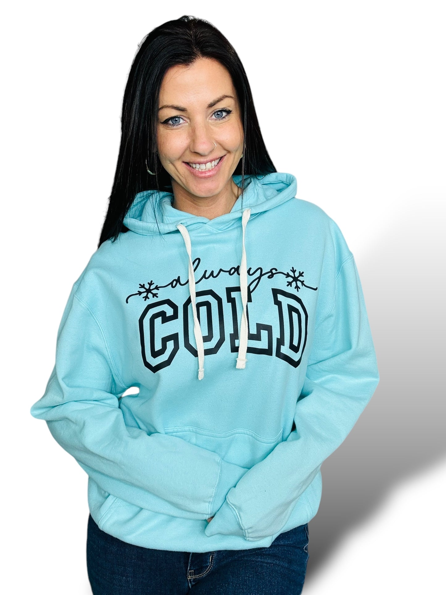 "Always Cold" Hoodie/Crewneck Sweatshirt