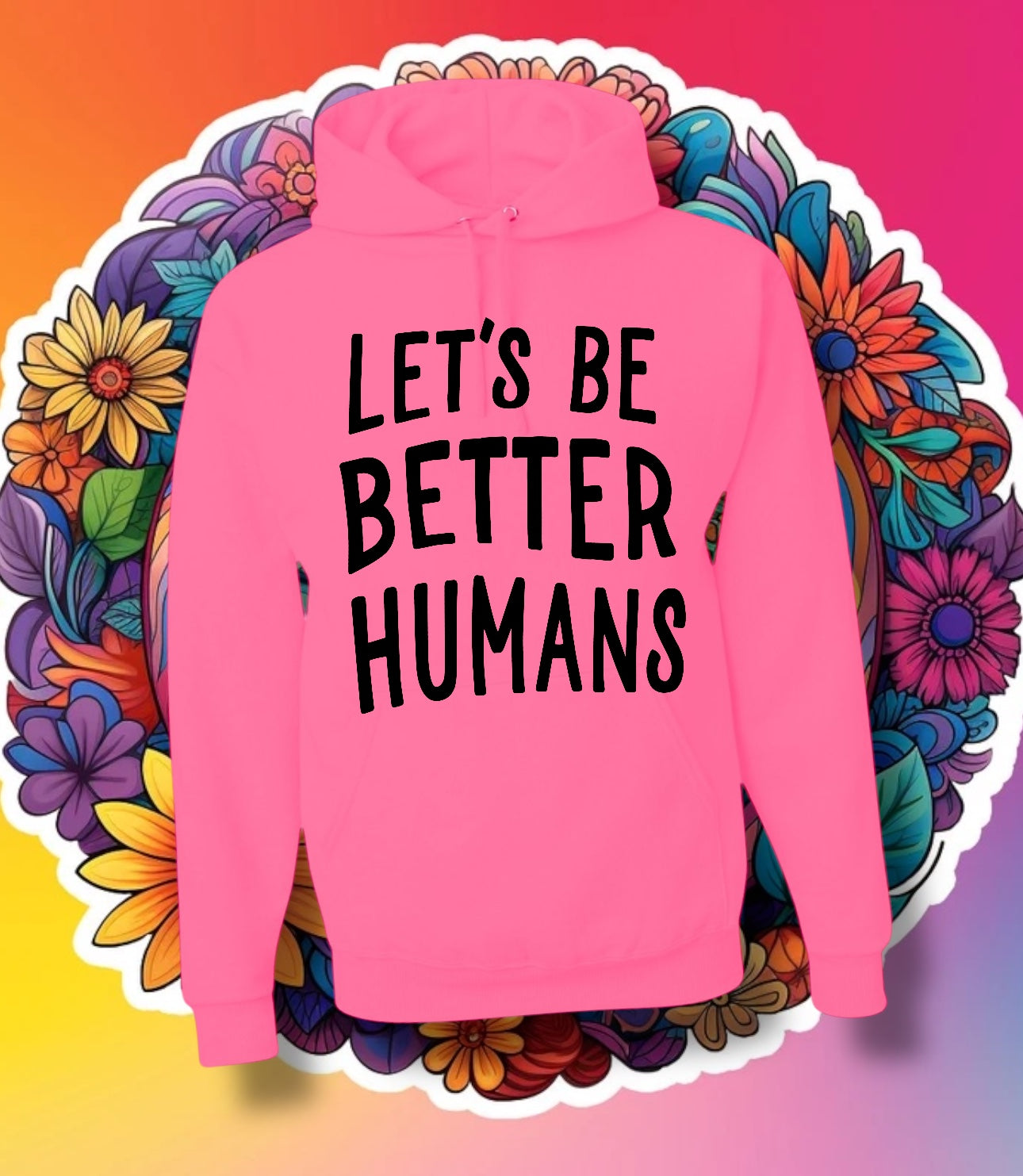 "Let's Be Better Humans" Short Sleeve/Crewneck/Hoodie