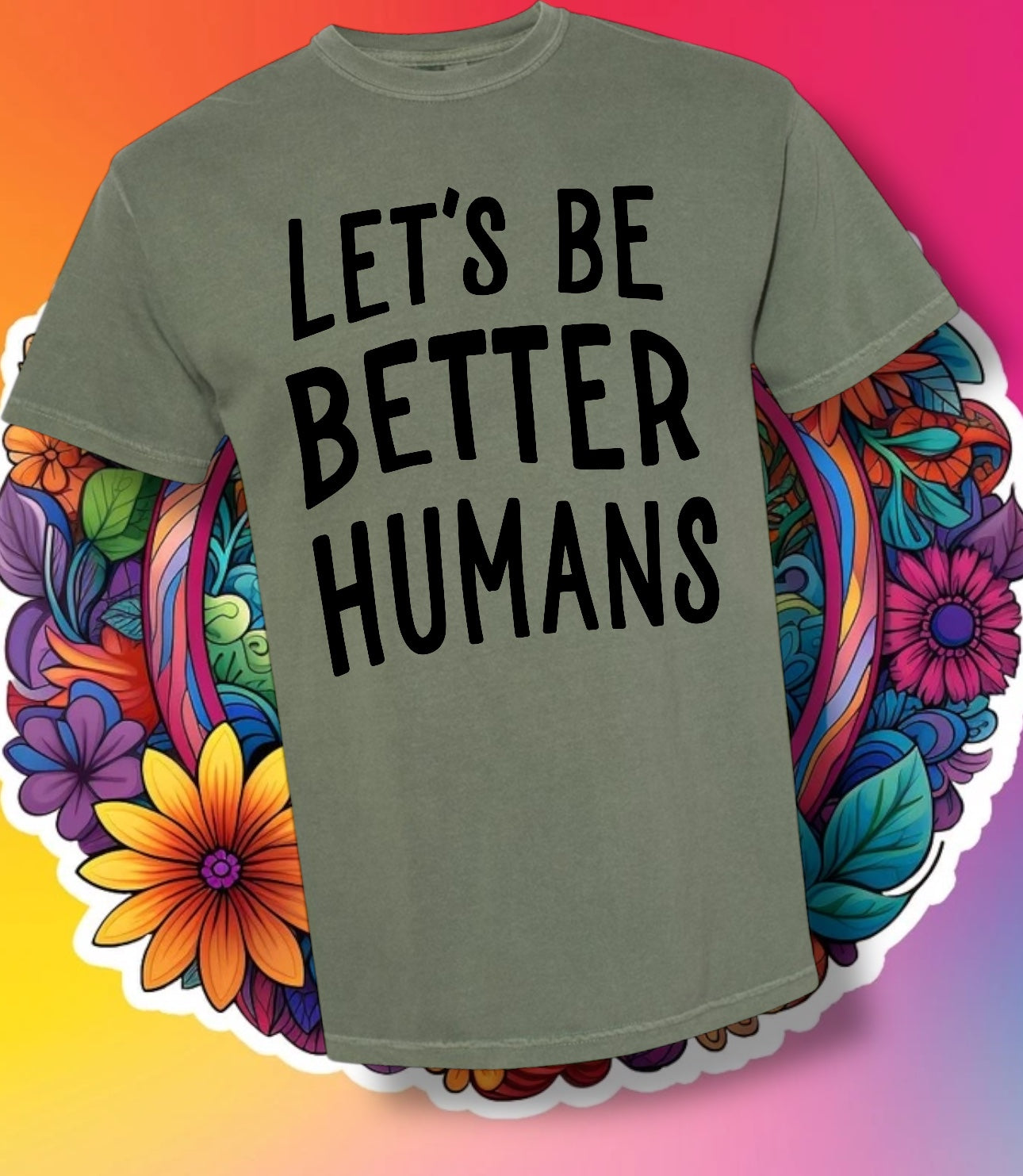 "Let's Be Better Humans" Short Sleeve/Crewneck/Hoodie