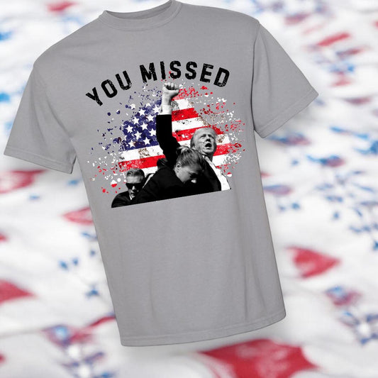 "You Missed - Flag Background" Front Print Short Sleeve T Shirt