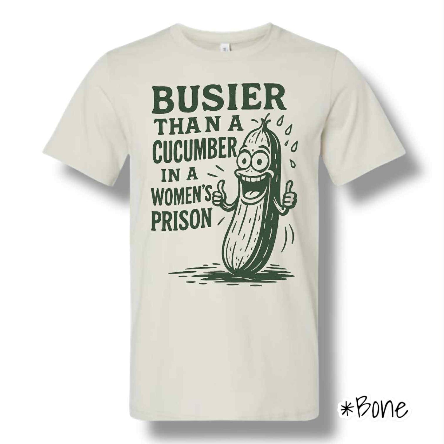 "Busier Than A Cucumber" Front Print Only Short Sleeve