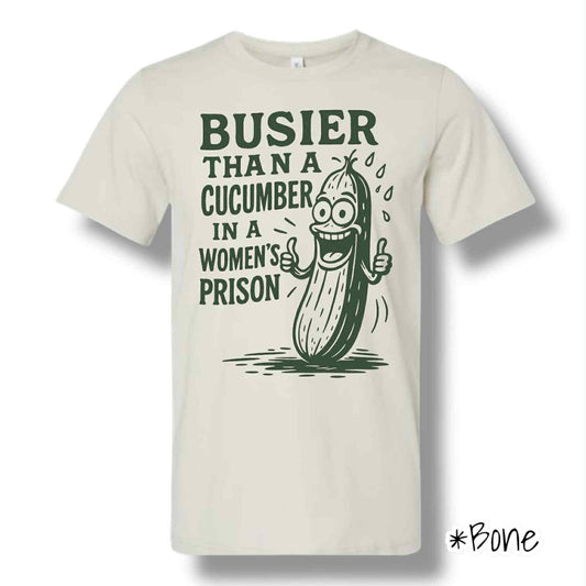 "Busier Than A Cucumber" Front Print Only Short Sleeve