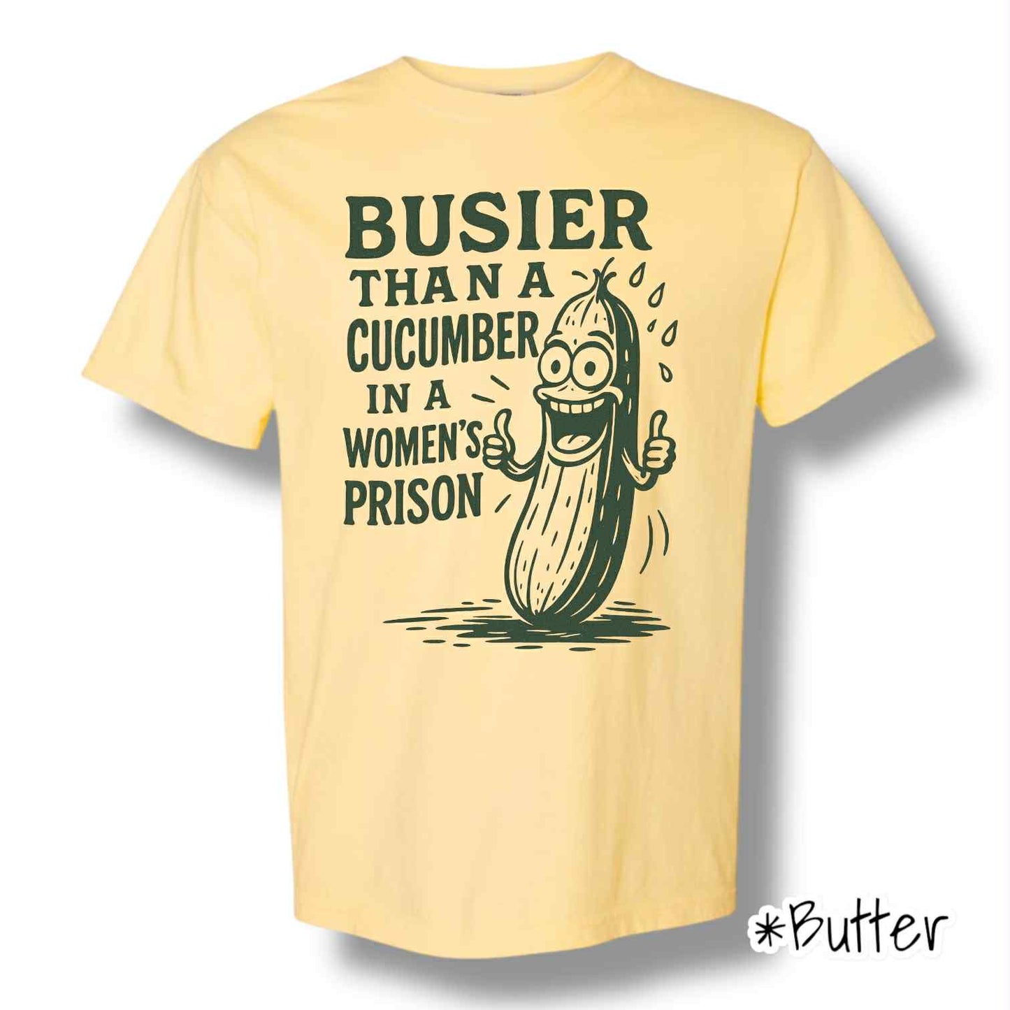 "Busier Than A Cucumber" Front Print Only Short Sleeve