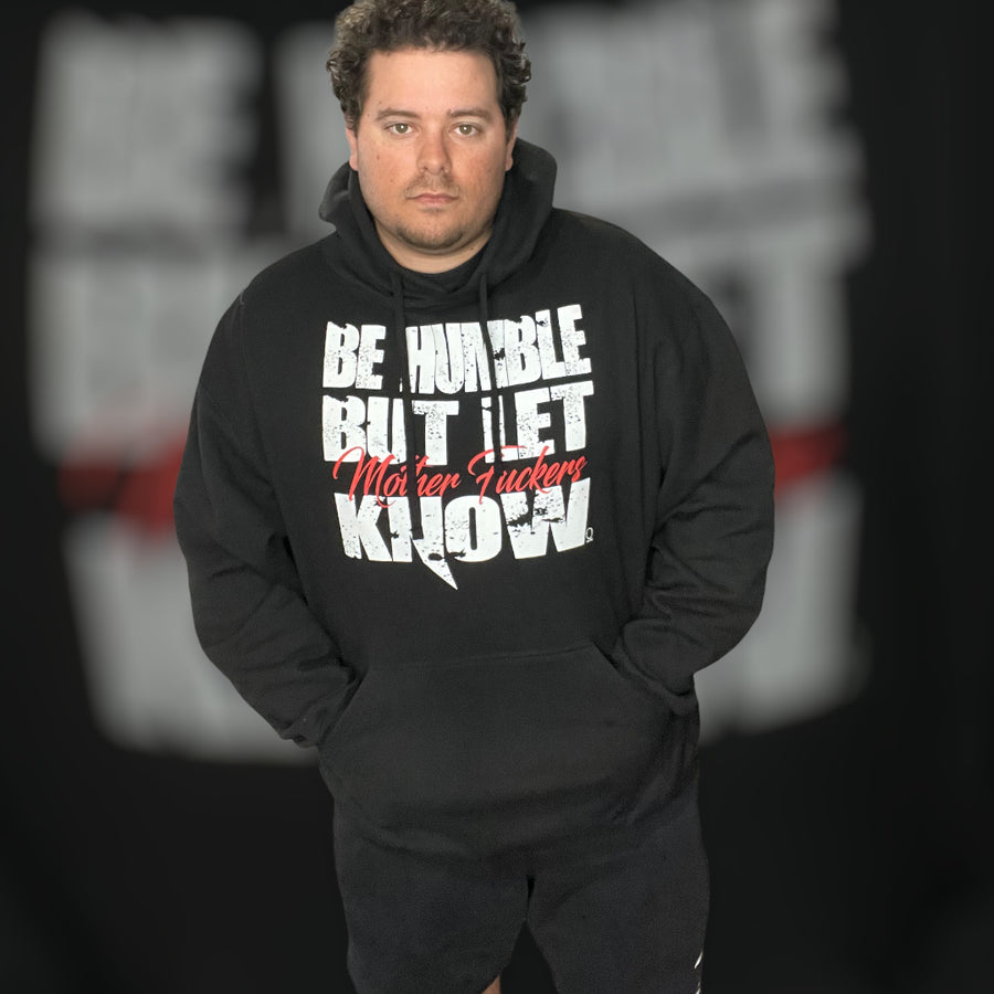 "Be Humble But Let Mother F**ckers Know" Hoodie