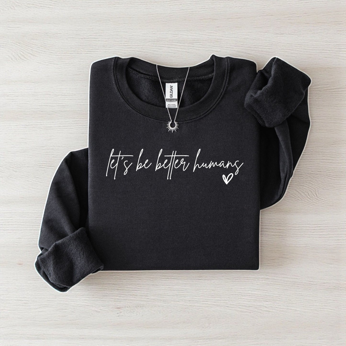 "Let's Be Better Humans" Graphic Crewneck Sweatshirt