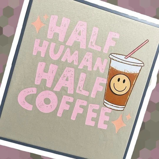 "Half Human Half Coffee" Short Sleeve/Crewneck Sweatshirt