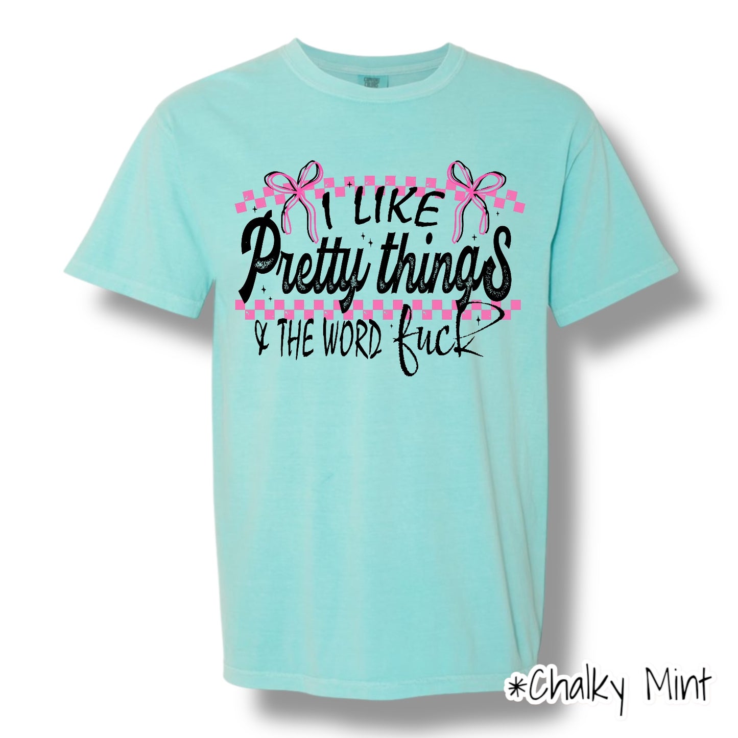"I Like Pretty Things" (Black Ink) Front Print Only Graphic Short Sleeve