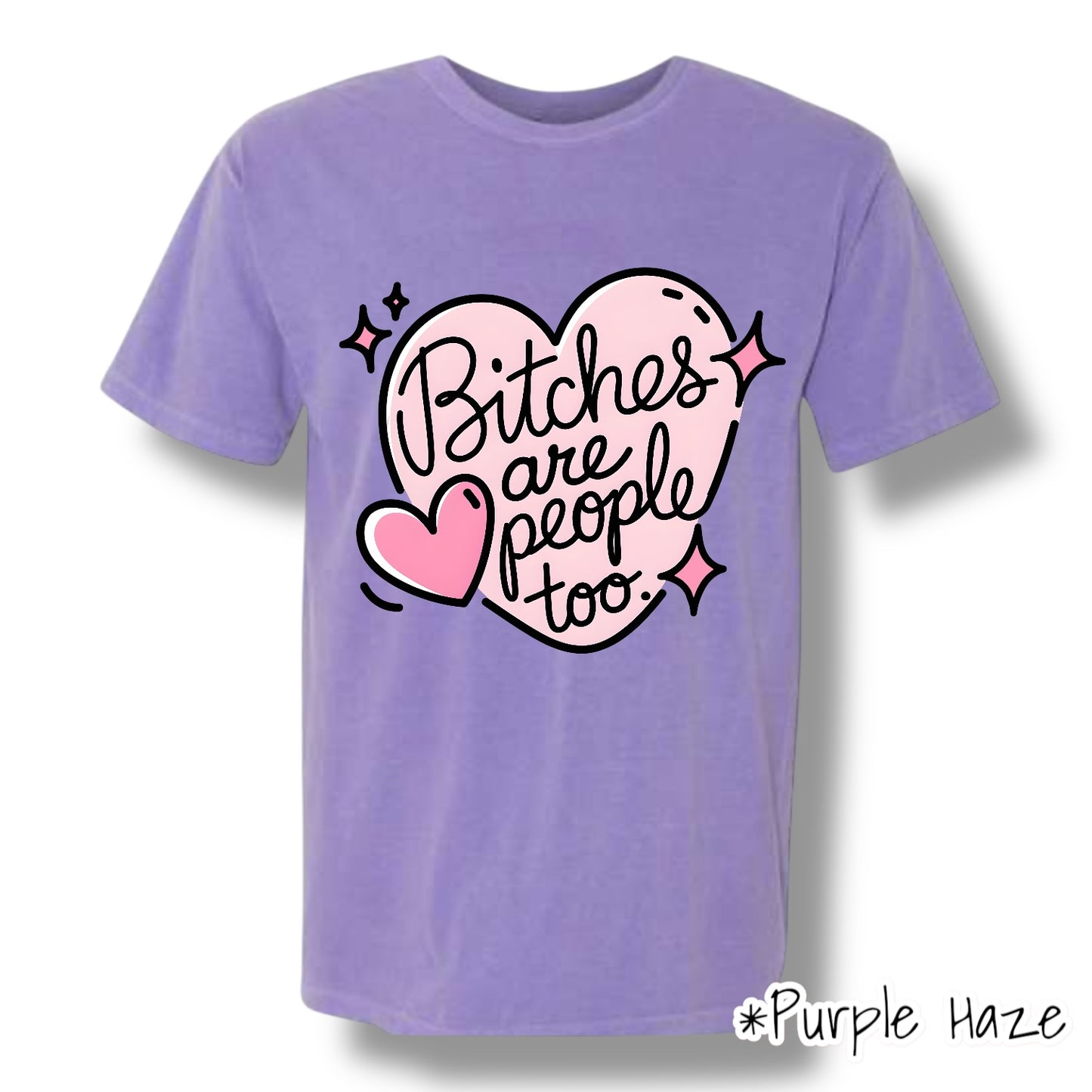 "B****es Are People Too" Front Print Short Sleeve