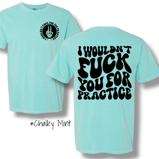 "I Wouldn't For Practice" Pocket and Back Print Graphic Short Sleeve