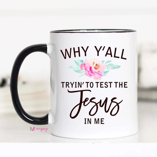 Mugsby "Why Y'all Tryin' to Test..." 11 oz. Mug