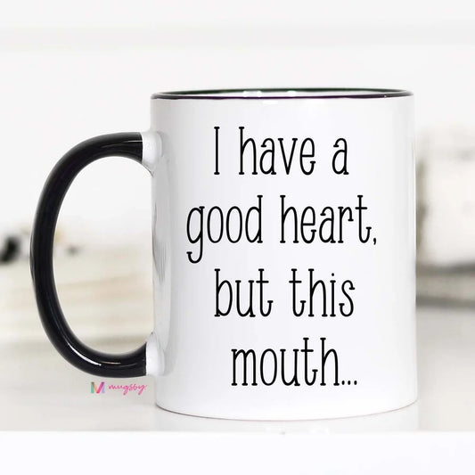 Mugsby "I Have a Good Heart But..." 11 oz. Mug
