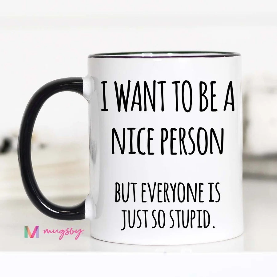 Mugsby "I Want to Be a Nice Person..." 11 oz. Mug