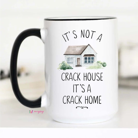 Mugsby "It's Not a Crack House..." 15 oz. Mug