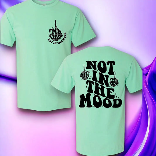 "Not in the Mood" Short Sleeve T Shirt 1 of 2