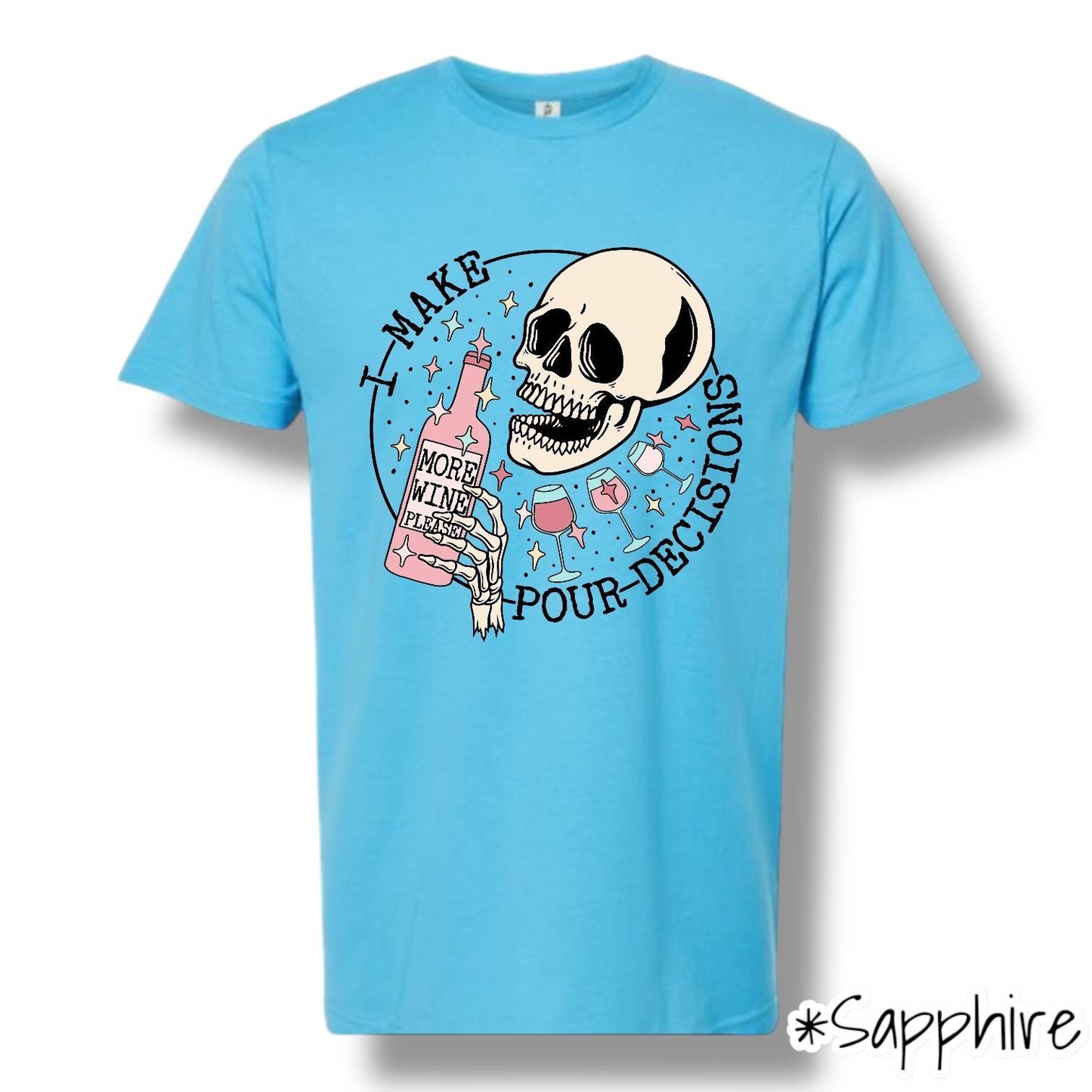 "I Make Pour Decisions" Front Print Only Graphic Short Sleeve