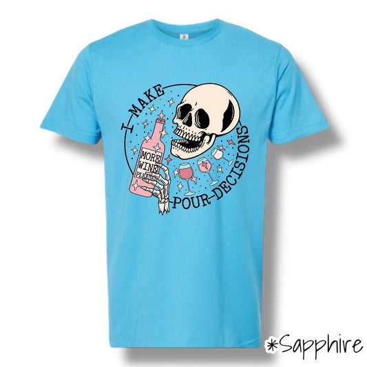 "I Make Pour Decisions" Front Print Only Graphic Short Sleeve