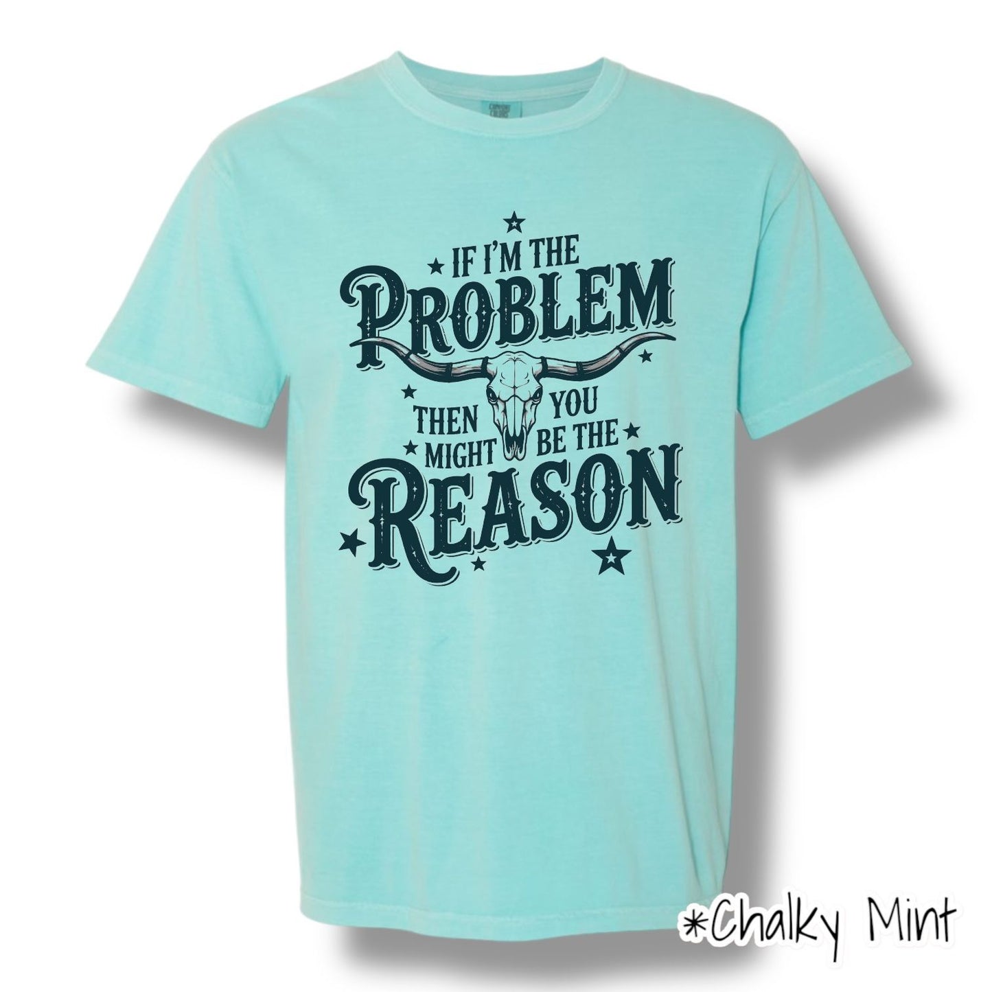 "If I'm The Problem" Front Print Only Graphic Short Sleeve