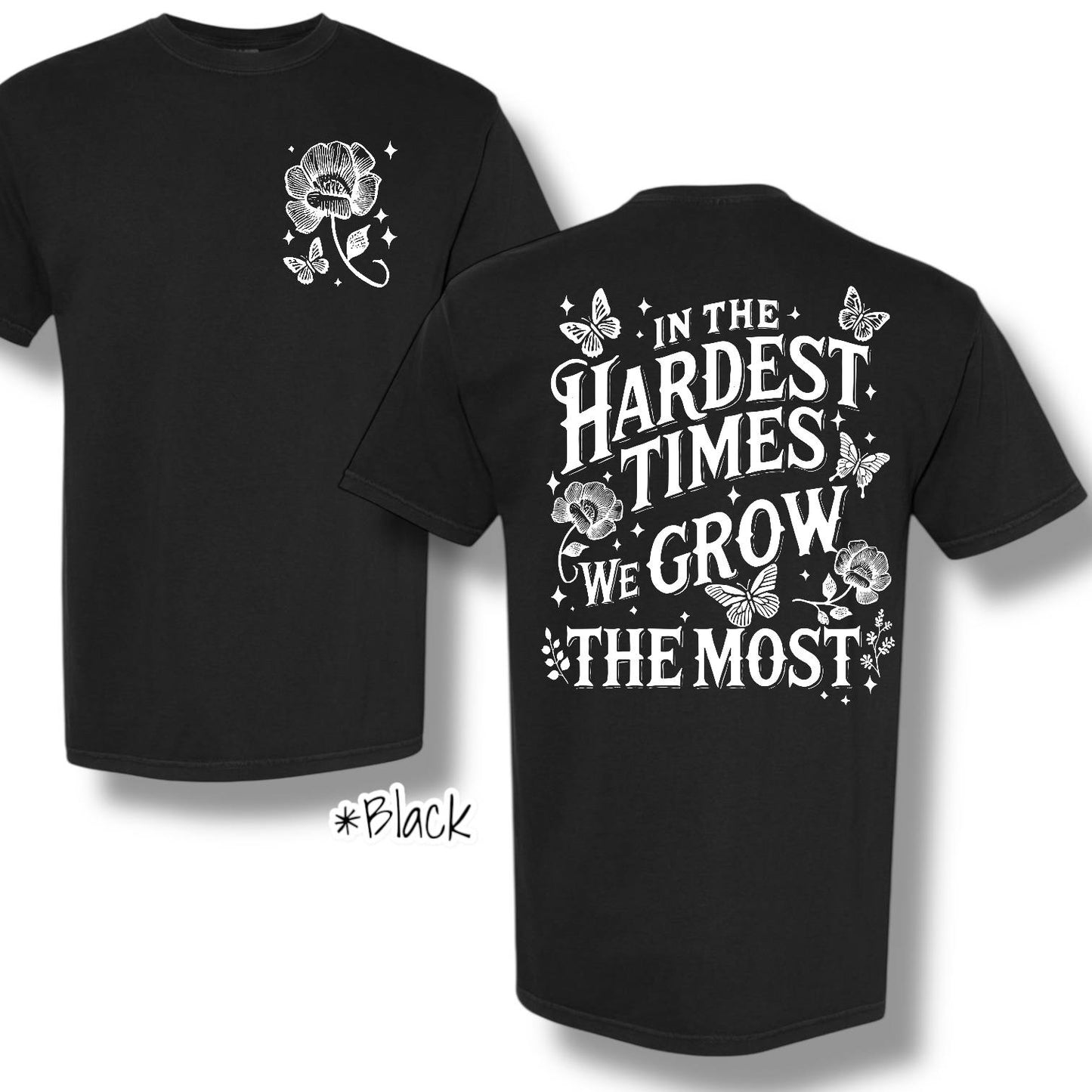 "Hardest Times We Grow" (White Ink) Pocket Logo & Back Print Graphic Short Sleeve T Shirt