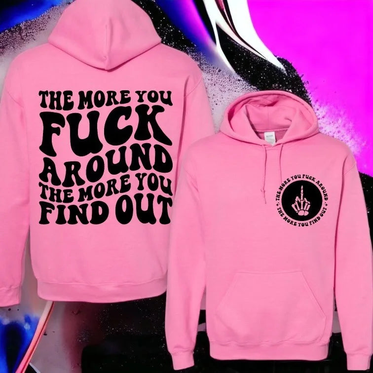 "The More You F Around" Graphic Hoodie