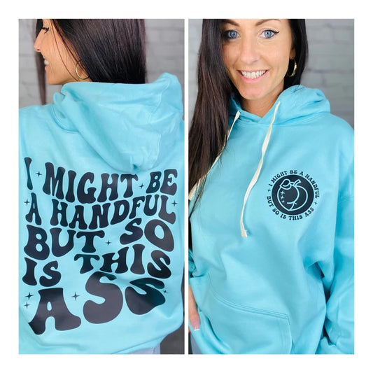 "I Might Be a Handful" Graphic Hoodie