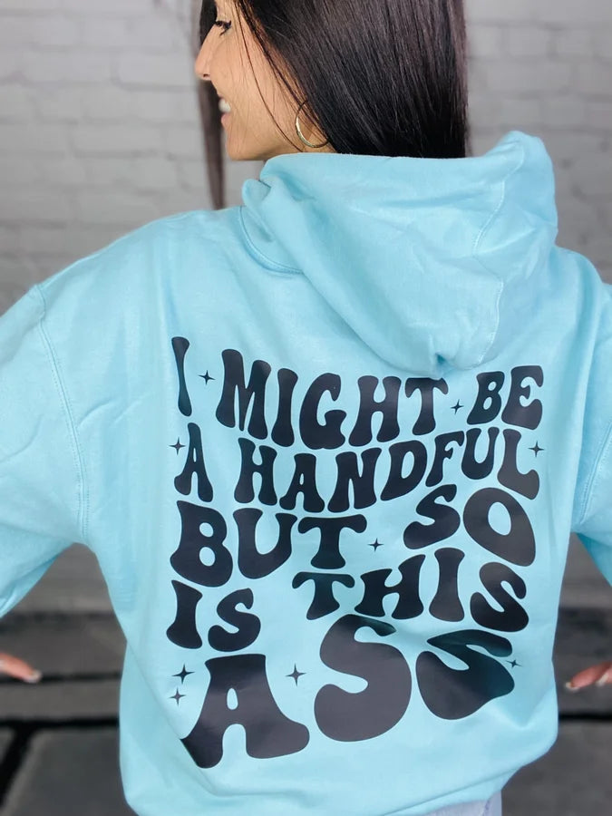 "I Might Be a Handful" Graphic Hoodie